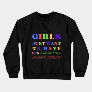 Girls Just Wanna Have Fun Crewneck Sweatshirt